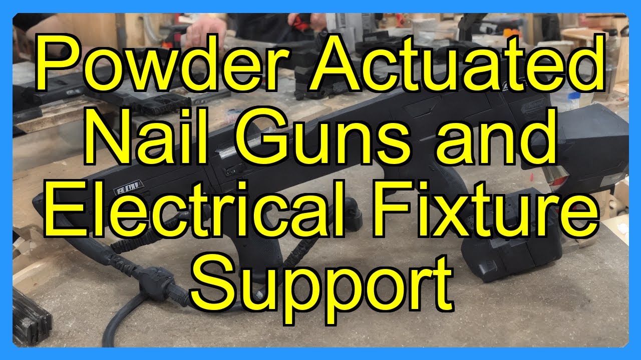 Powder Actuated Nail Guns and Electrical Fixture Support