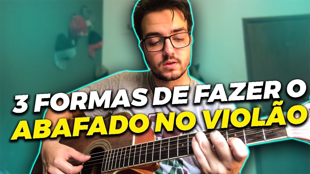 3 Formas De Fazer o Abafado (Como Fazer O Abafado No Violão)