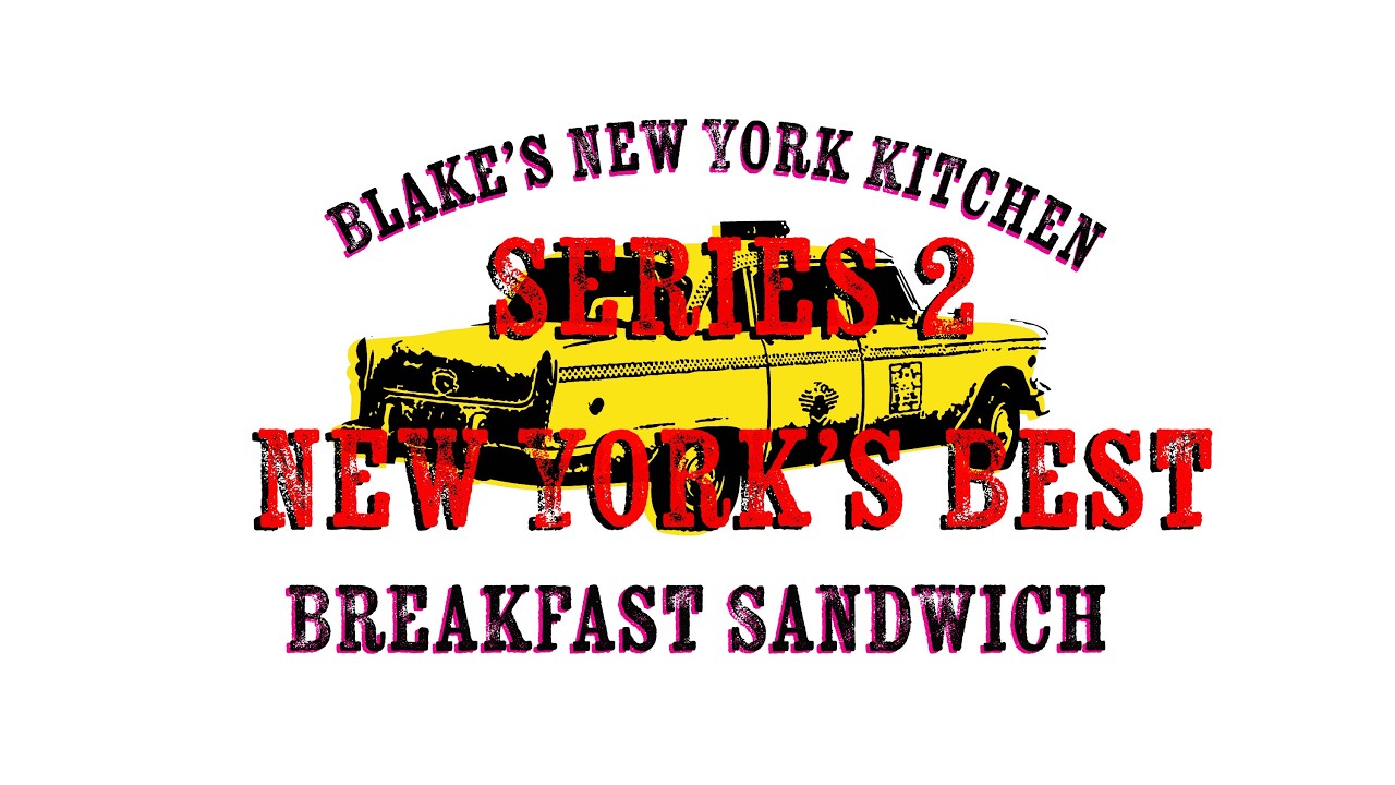 Blake's New York Kitchen Series 2 - Ep1 New York's Best Breakfast Sandwich Over 300 sold daily