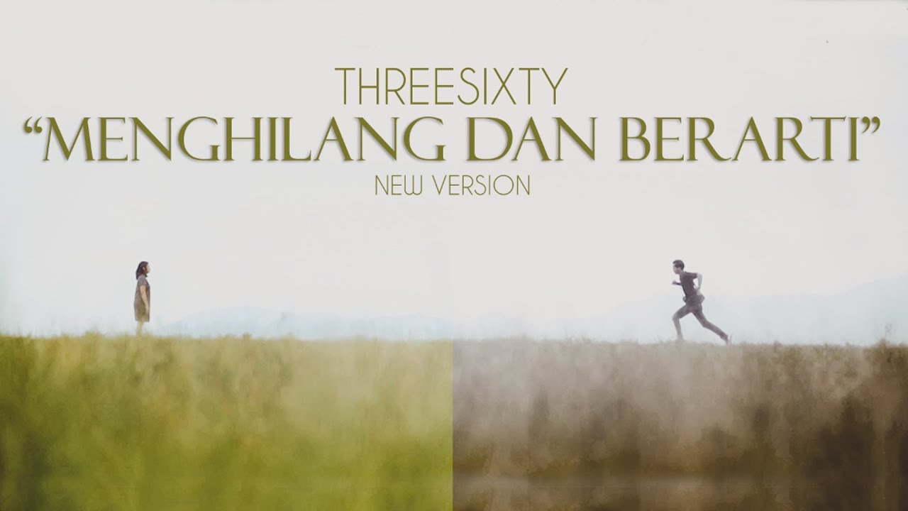THREESIXTY - Menghilang dan Berarti New Version