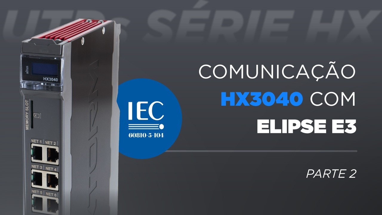 UTRs Série HX - Comunicação HX3040 e Elipse E3 através do protocolo IEC 104 - PARTE 2
