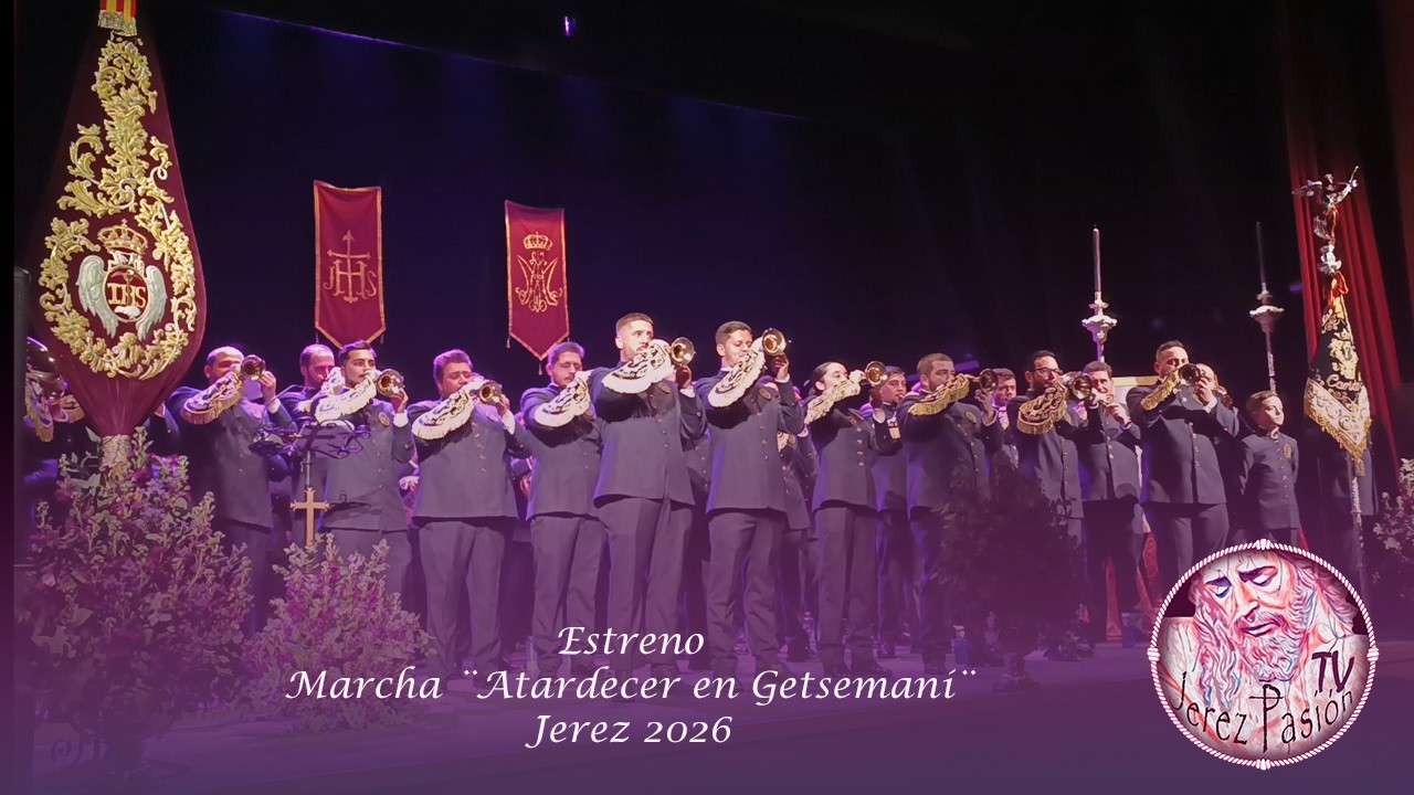 ESTRENO Marcha ¨Atardecer en Getsemaní ¨ | Jerez Pasión TV