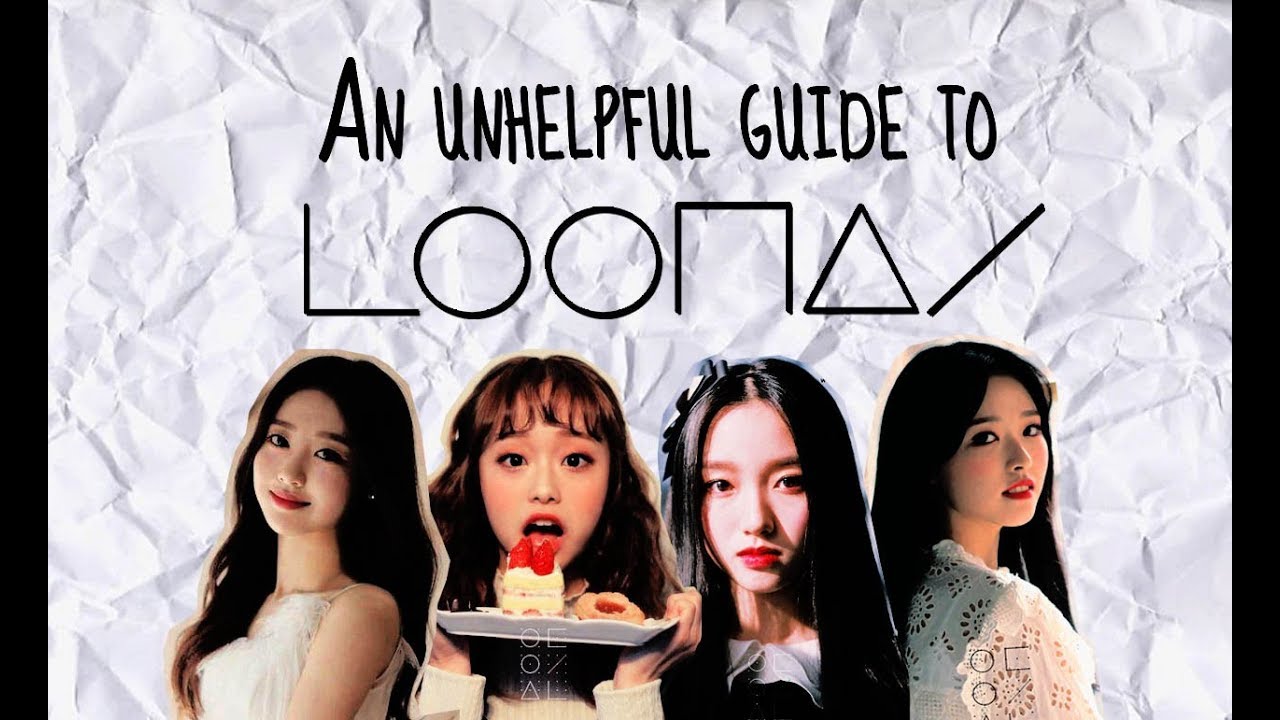 AN UNHELPFUL GUIDE TO LOONA | PART 2