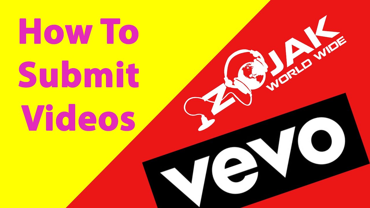 How to submit videos To Zojak to upload to VEVO