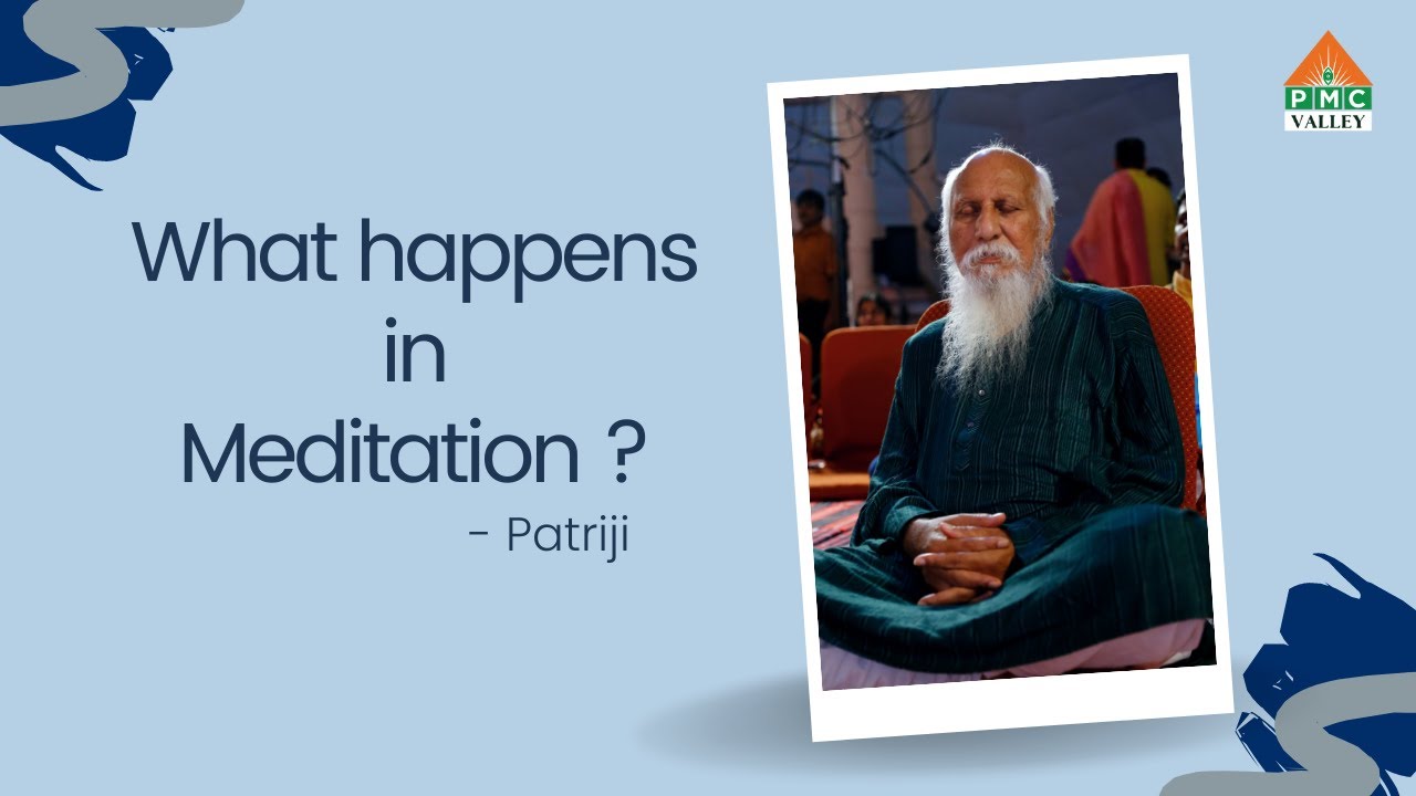 "What happens in Meditation ?" - Patriji | Pearls of Wisdom | PVI | PMC Valley