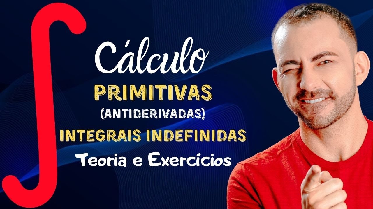 Cálculo 1 - Primitivas (Antiderivadas) | Integrais Indefinidas | Teoria e Exercícios