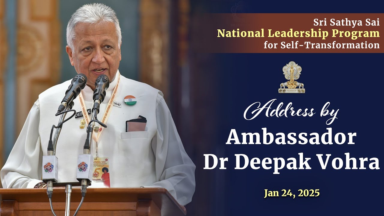 Address by Ambassador Dr Deepak Vohra | Sri Sathya Sai National Leadership Program | Jan 24, 2025