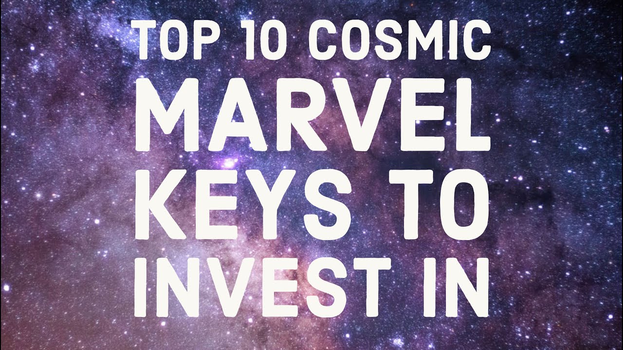 Top 10 Marvel Cosmic Keys To Invest In