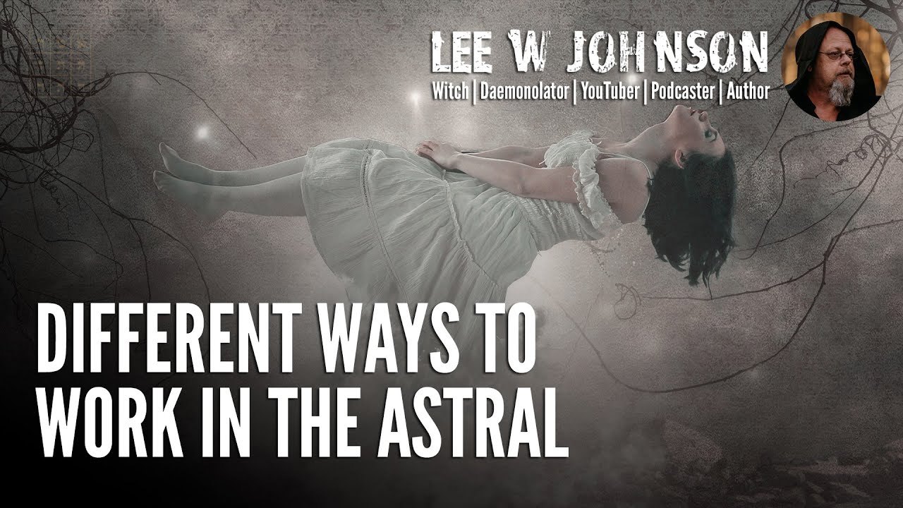 Different Ways to Work in the Astral