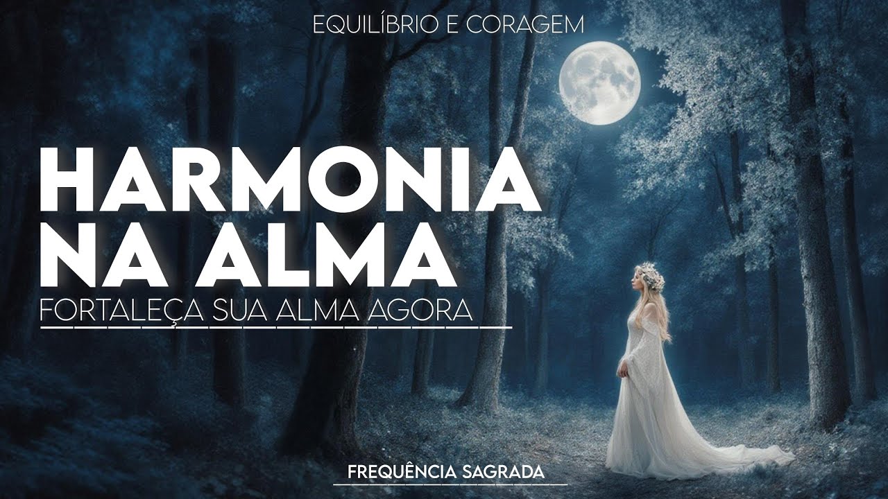 Harmonia e Força Interior ✨ Canto de Paz Para Restaurar Sua Energia