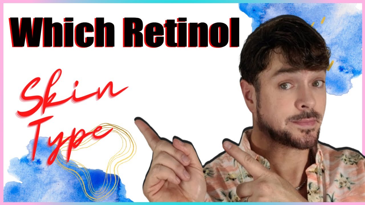 Best Retinol Products by SKIN TYPE! | Chris Gibson