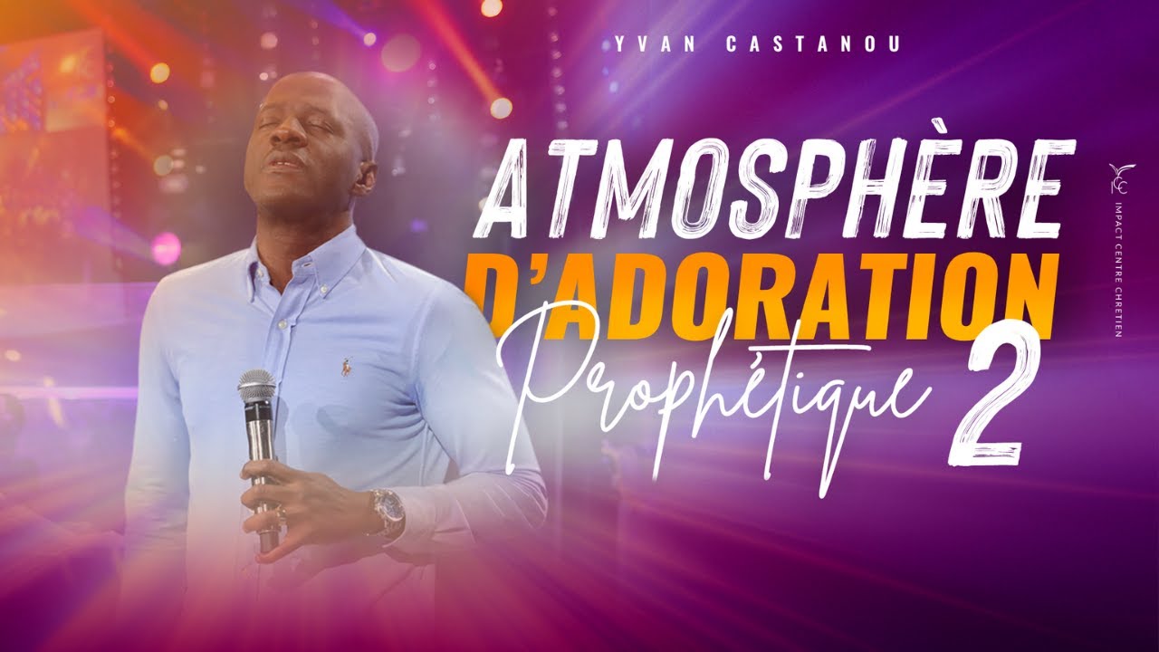 ATMOSPHÈRE D'ADORATION PROPHÉTIQUE 🙏 VOLUME 2 | Ps Yvan Castanou