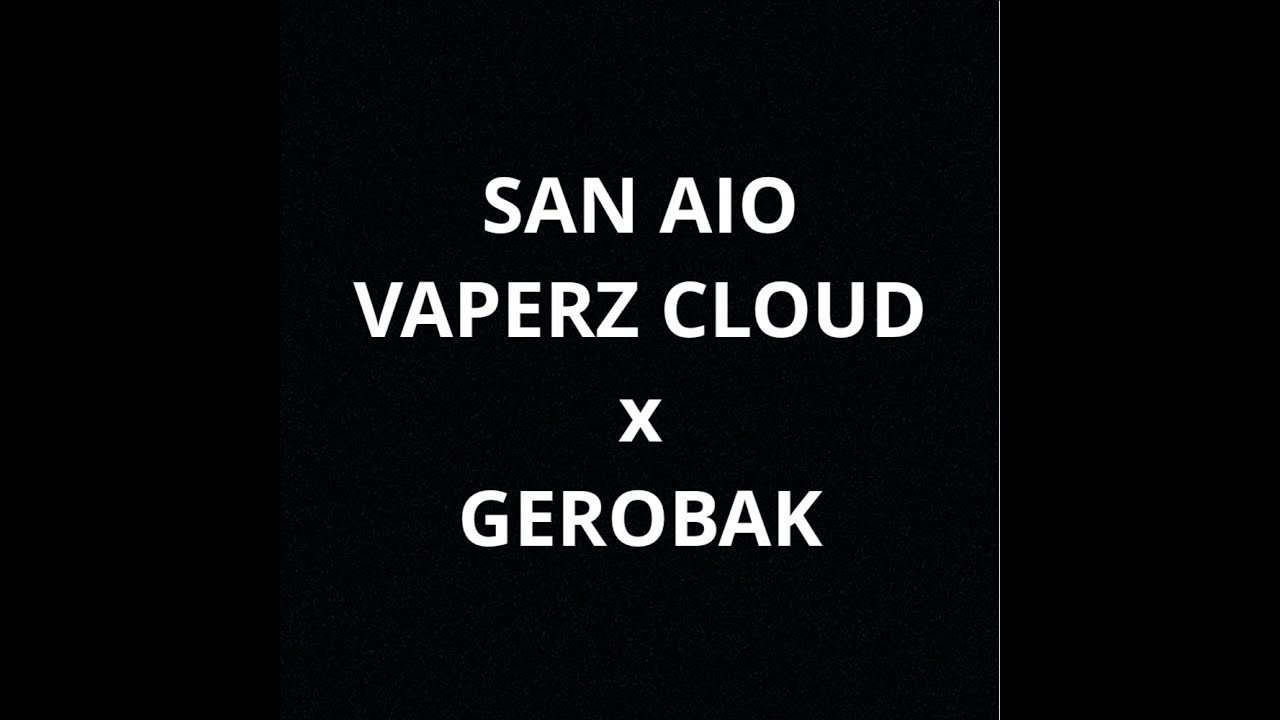 SAN AIO - Vaperz Cloud X Gerobak