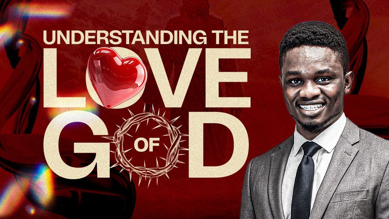 UNDERSTANDING THE LOVE OF GOD | MOSES EROMOSELE | THE WATCHERS CONCLAVE