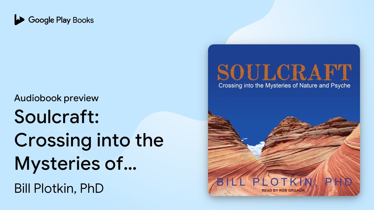 Soulcraft: Crossing into the Mysteries of… by Bill Plotkin, PhD · Audiobook preview