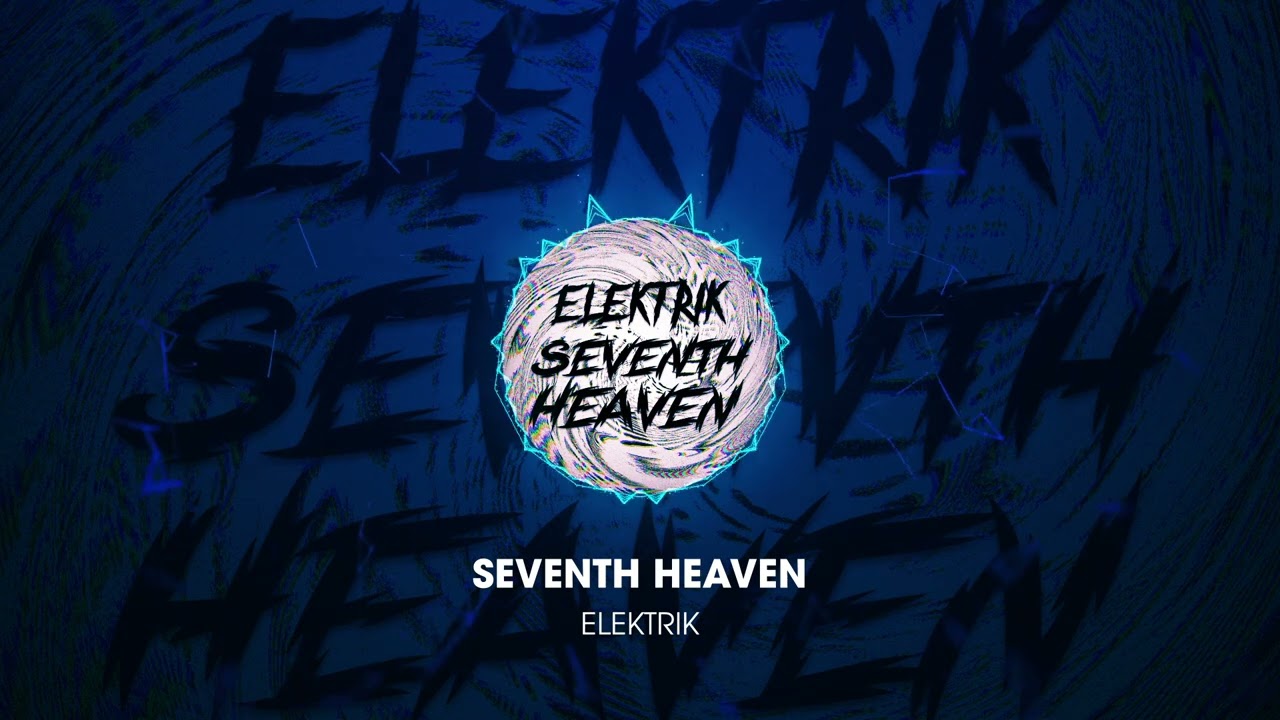 Elektrik - ‘Seventh Heaven’ (Dubstep)