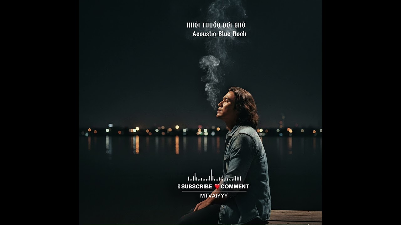 KHÓI THUỐC ĐỢI CHỜ #mtvaiyyy #bluesrockvietnam #nhacmoi #aisongs 