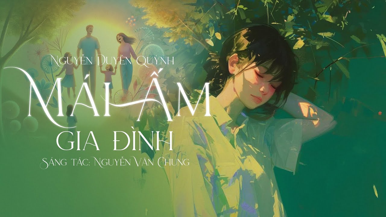 MÁI ẤM GIA ĐÌNH - NGUYỄN DUYÊN QUỲNH | ST: Nguyễn Văn Chung | Lyrics Video