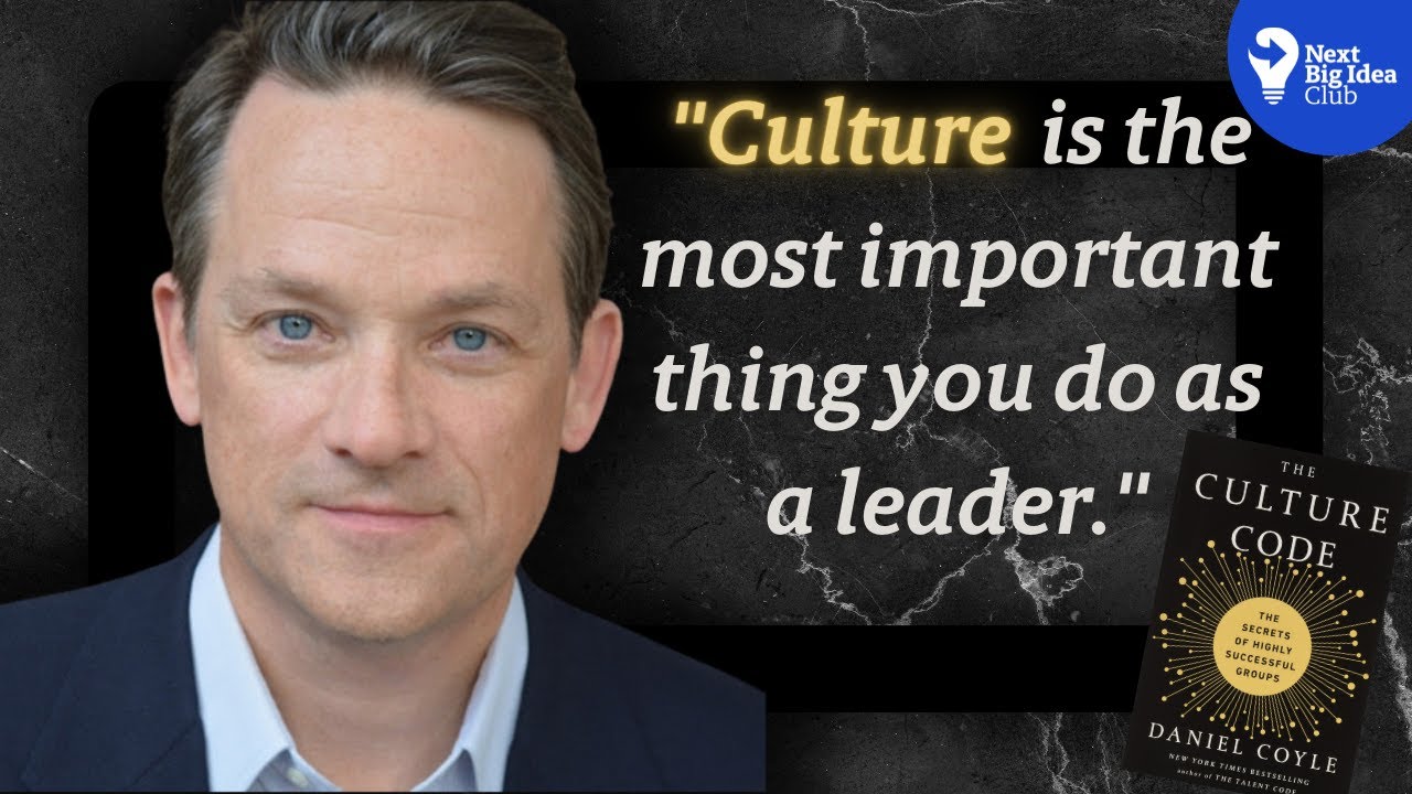 Culture is the Most Important Thing You Do As a Leader &ndash; Into to The Culture Code, by Daniel Coyle
