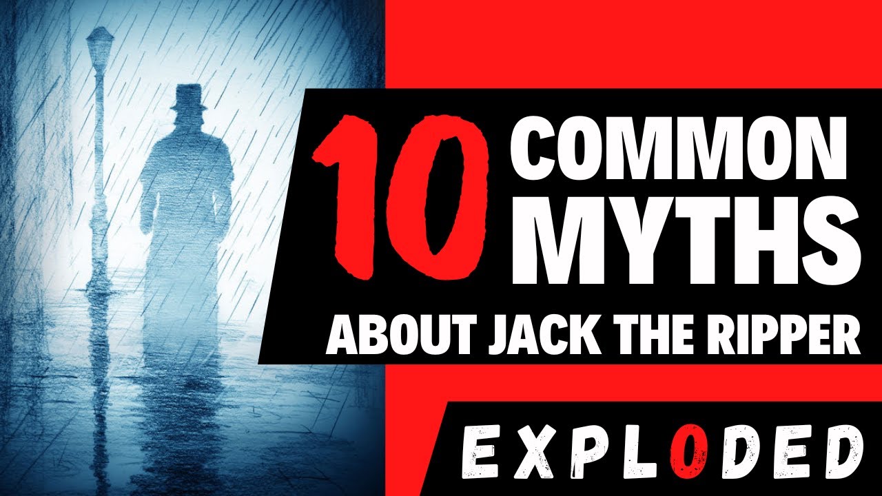 10 Common Myths About Jack The Ripper Exploded.
