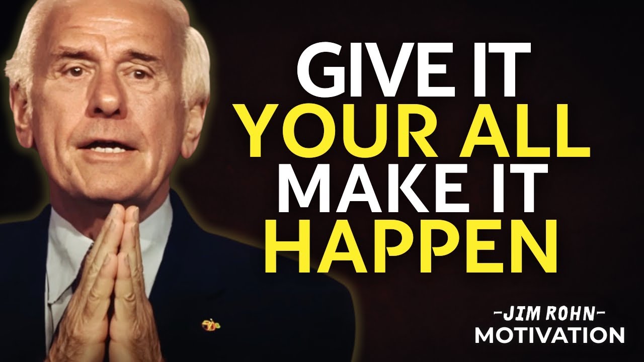 Give It Your All, Make It Happen | Jim Rohn Motivation