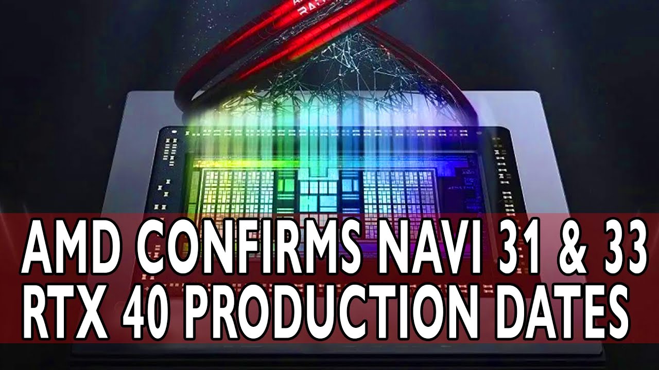 AMD CONFIRMS Navi 31 & Navi 33 & RTX 40 Tape Out & Mass Production Dates