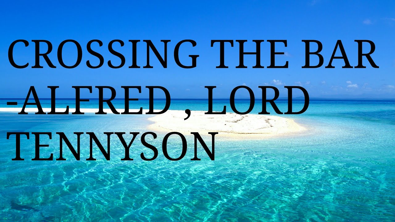 Crossing the Bar - by Alfred, Lord Tennyson | ISC Poem |  Summary | Analysis |