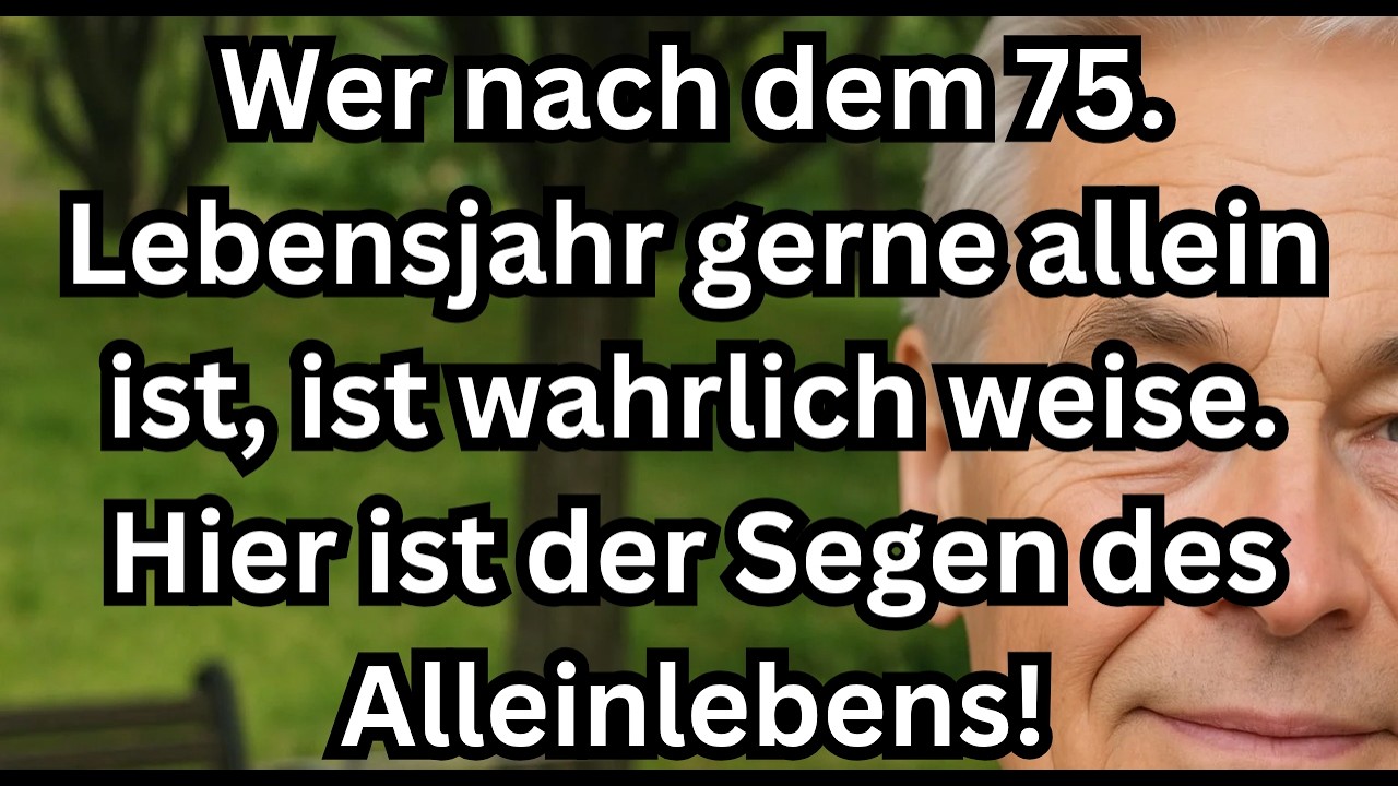 Menschen, die sich nach 75 gern allein fühlen, sind weise – 5 verborgene Segnungen des Alleinseins!