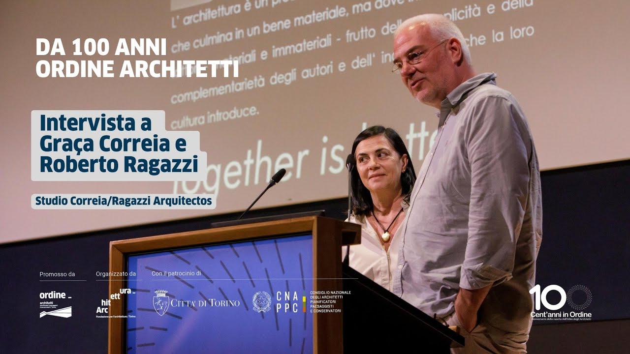 Da 100 anni ordine Architetti - Intervista a Graça Correia e Roberto Ragazzi