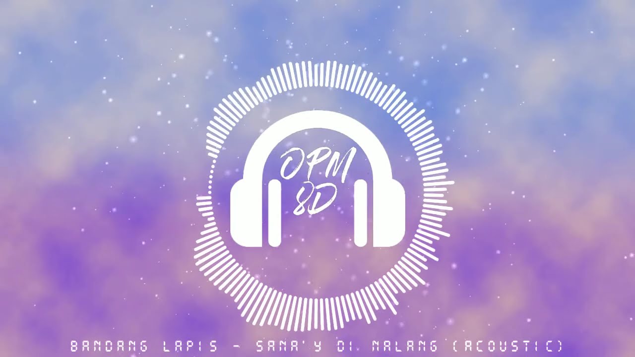 Bandang Lapis - Sana'y Di Nalang (Acoustic) [8D Audio]