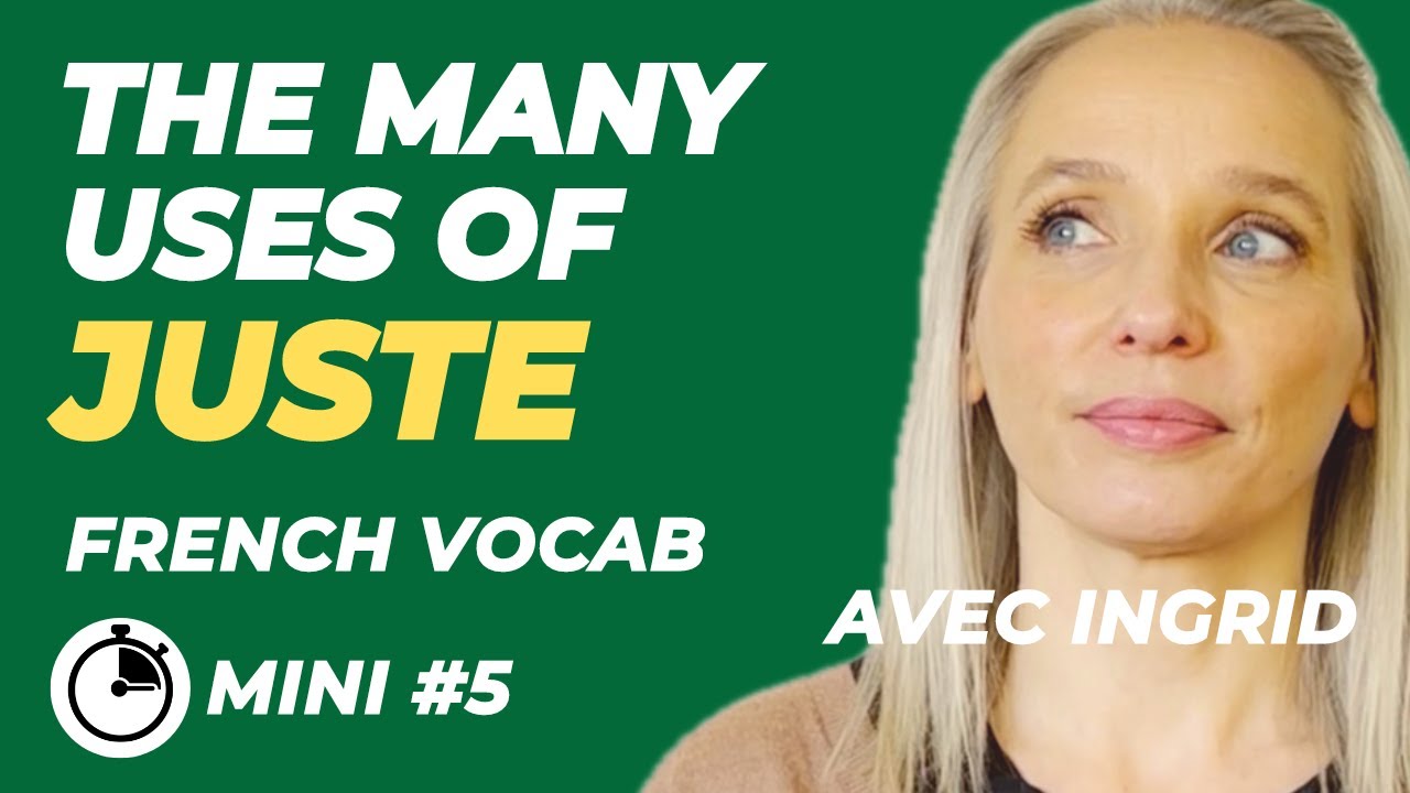 Use the French word JUSTE like a French speaker - French vocabulary