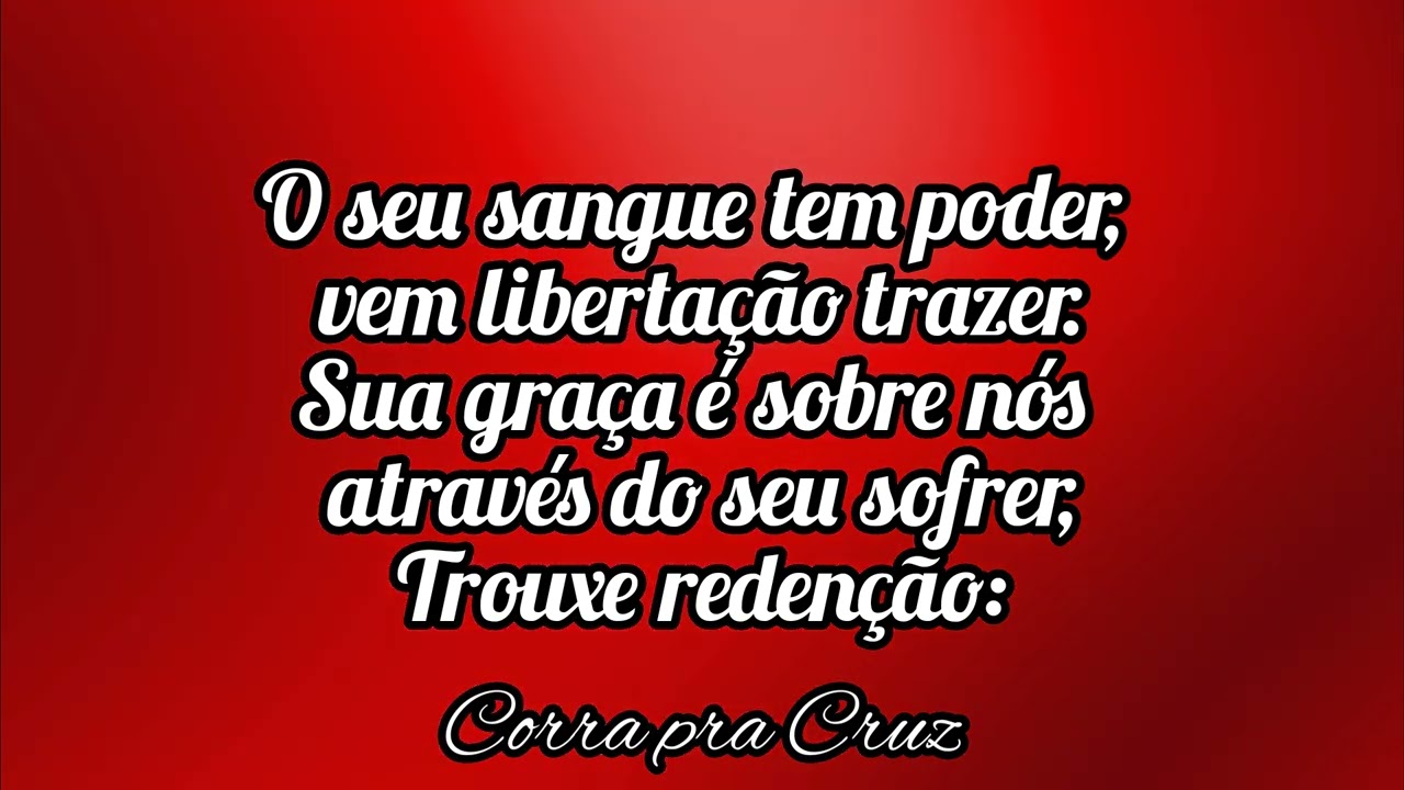 O seu Sangue tem poder - Cantata Corra pra Cruz.