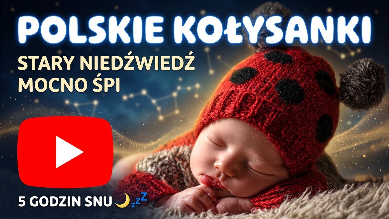Polskie Kołysanki do Snu 5 Godzin | Stary Niedźwiedź Mocno Śpi 💤 Dla Niemowląt