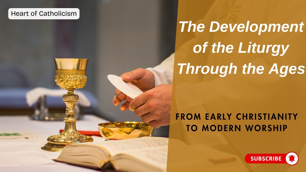 Catholicism 67: The Development of Christian Liturgy: From Early Church to Modern Worship