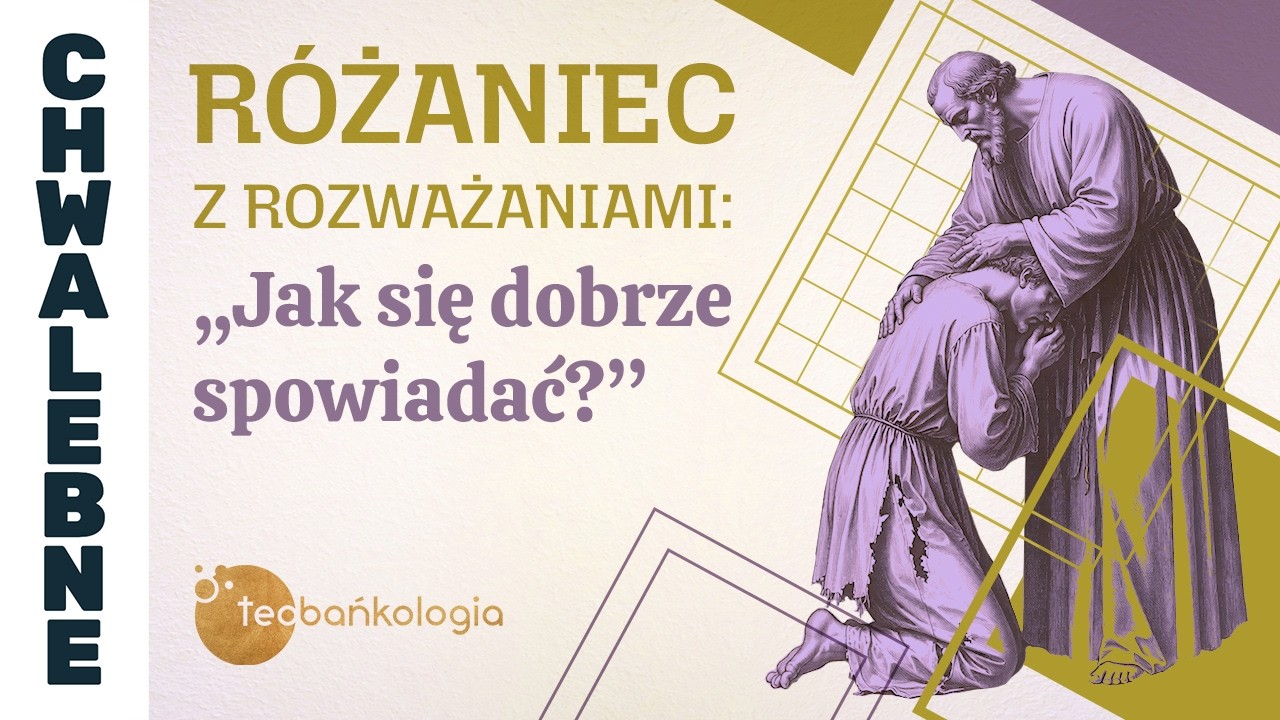 Różaniec Teobańkologia z rozważaniami „Jak się dobrze spowiadać?” | 15.03