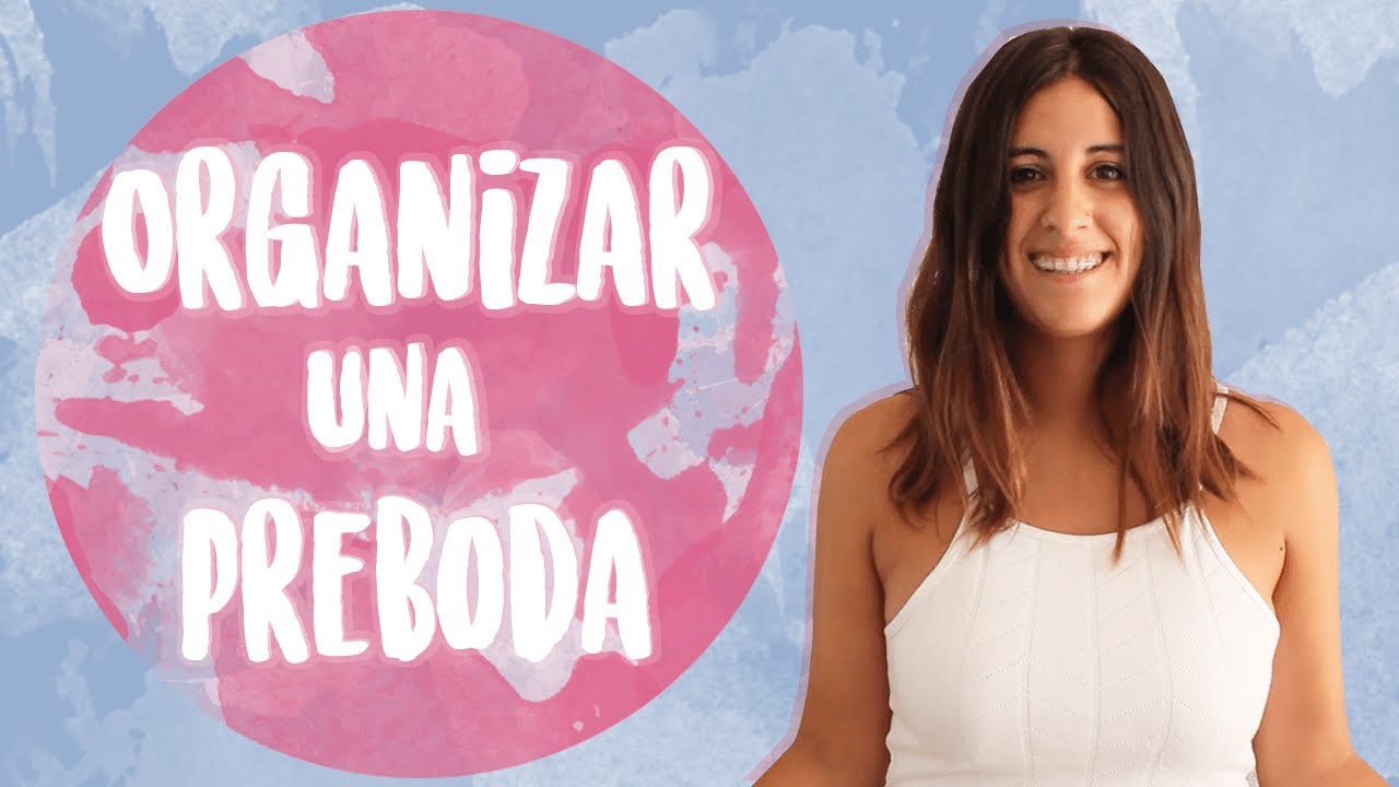 ORGANIZAR UNA PREBODA | ¿Qué es? ¿Por qué? ¿A quién invito?