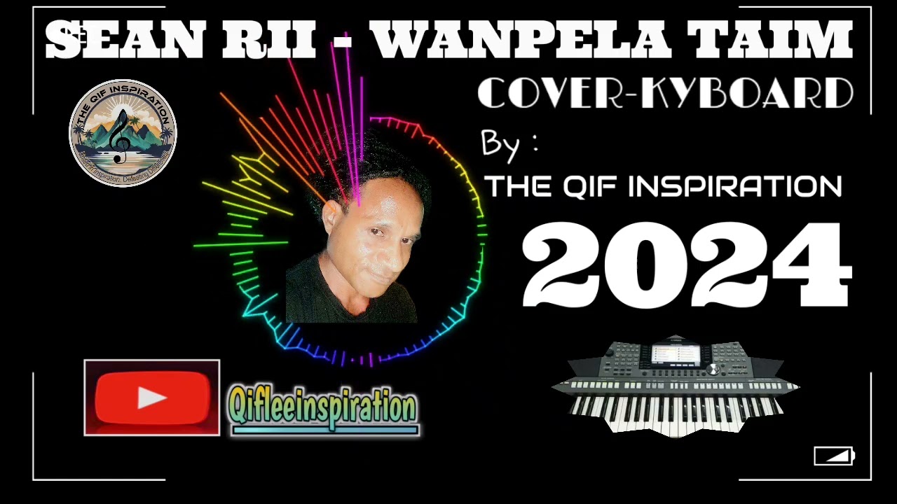 || WANPELA TAIM - Sean rii || Cover Kyboard || by : THE QIF INSPIRATIO - 2024 ||