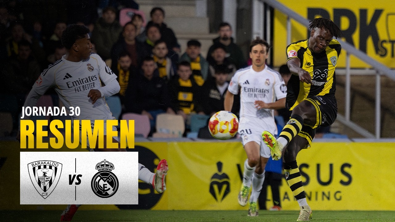RESUMEN J30 | BARAKALDO CF 2-1 REAL MADRID CASTILLA | PRIMERA RFEF