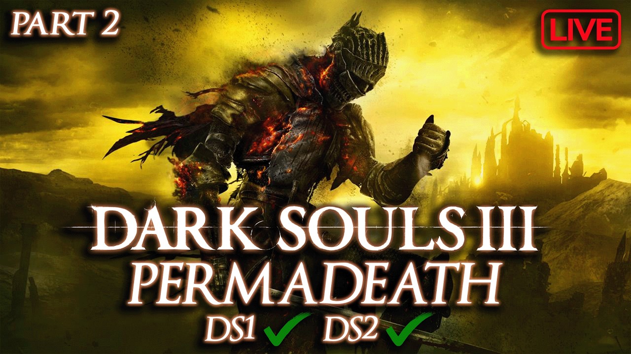 Can I Beat Dark Souls 3 Permadeath? (Part 2) (V)