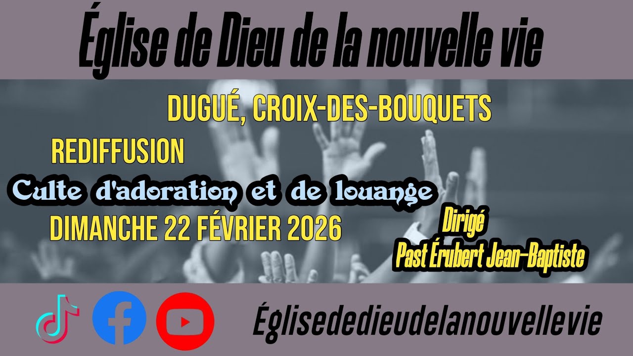 RediffusionCulte d'adoration et de louange Église de Dieu dela nouvelle vie croix-des-bouquets dugué
