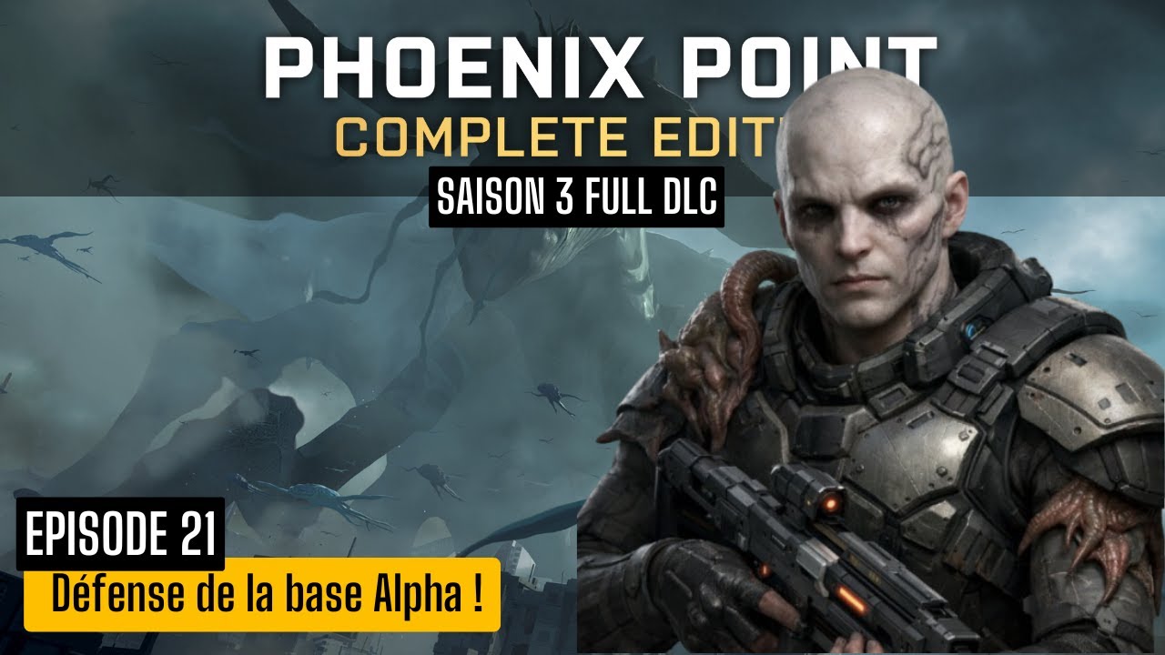 PHOENIX POINT S3 E21 : Attaque de la base ALPHA ? [Let's play Full / Solo / FR]