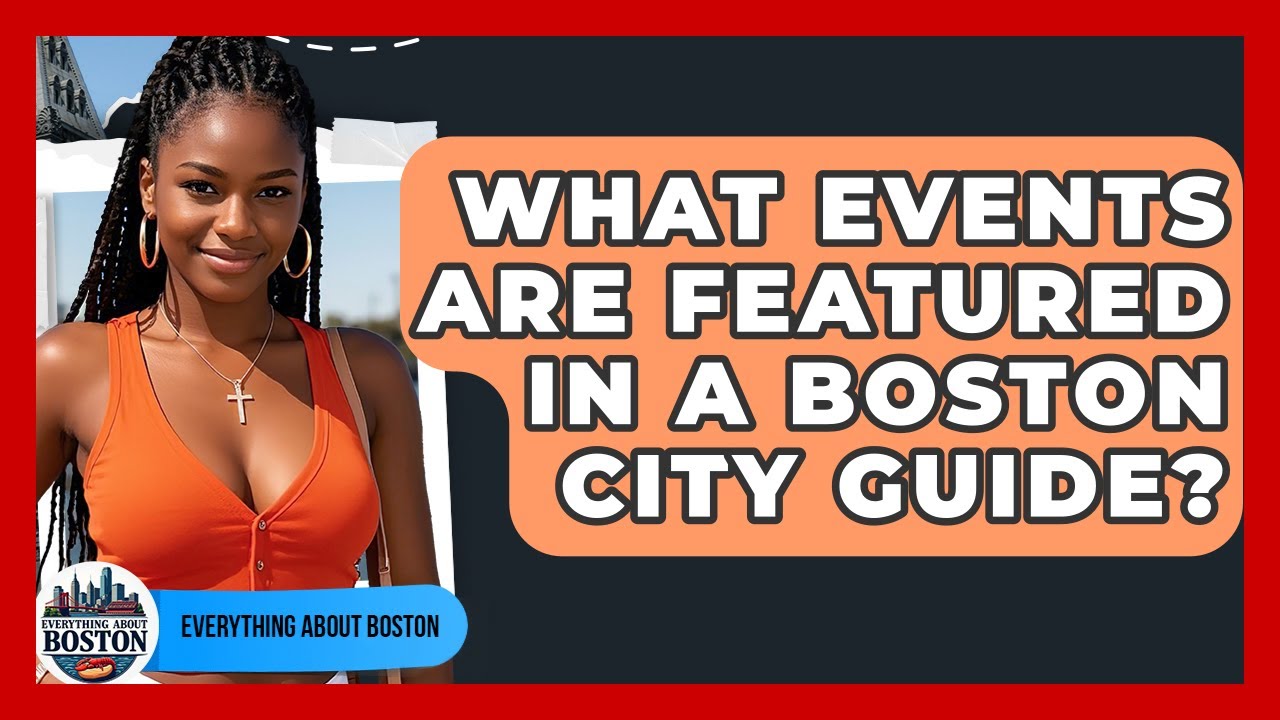 What Events Are Featured in a Boston City Guide? - Everything About Boston