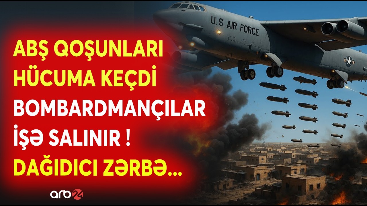 İrana qarşı GENİŞMİQYASLI HÜCUM BAŞLADI - ABŞ BOMBARDMANÇILARI HƏRƏKƏTƏ KEÇDİ - SAVAŞ BÖYÜYÜR...