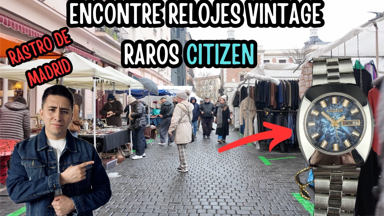 BUSCANDO RELOJES VINTAGE en el increíble RASTRO DE MADRID encontré relojes Citizen raros