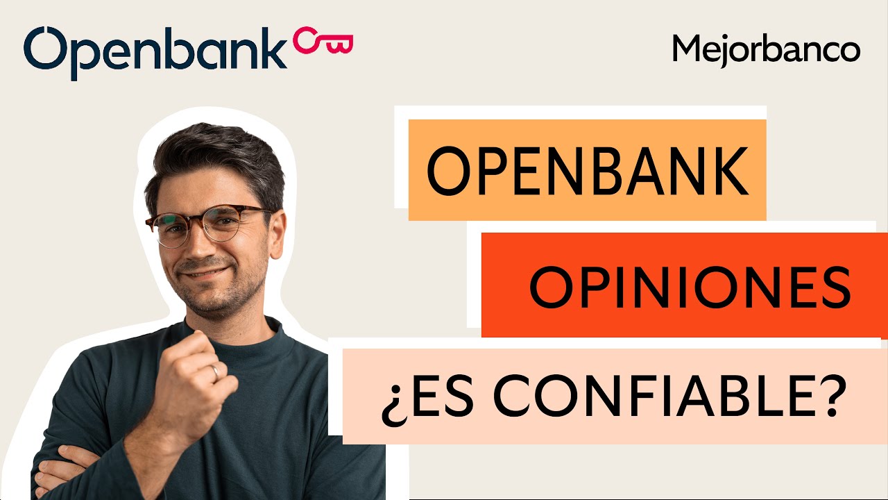 Openbank Opiniones: ¿Qué debes saber antes de contratar?