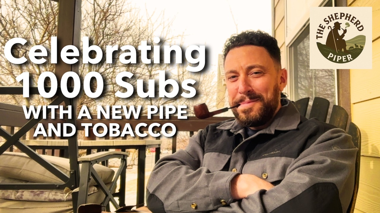 Celebrating 1,000 Subs With A New Pipe & Tobacco