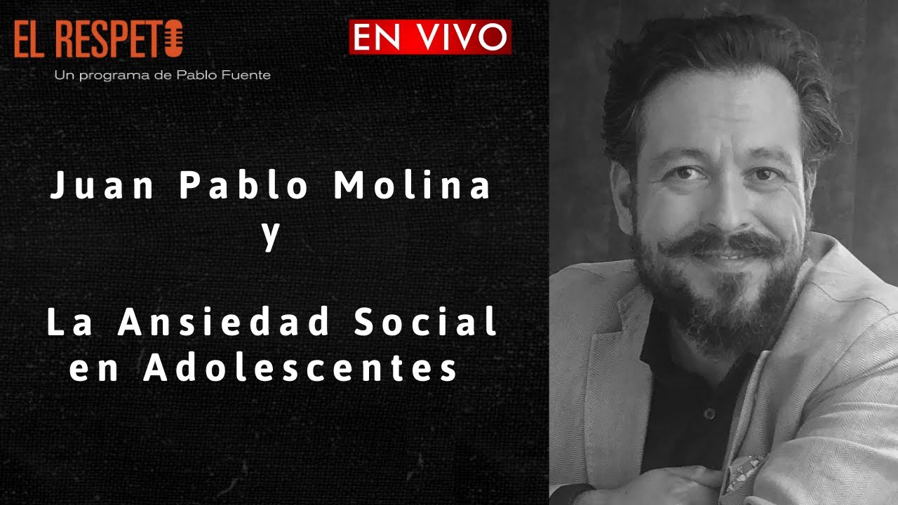 Juan Pablo Molina y la Ansiedad Social en Adolescentes