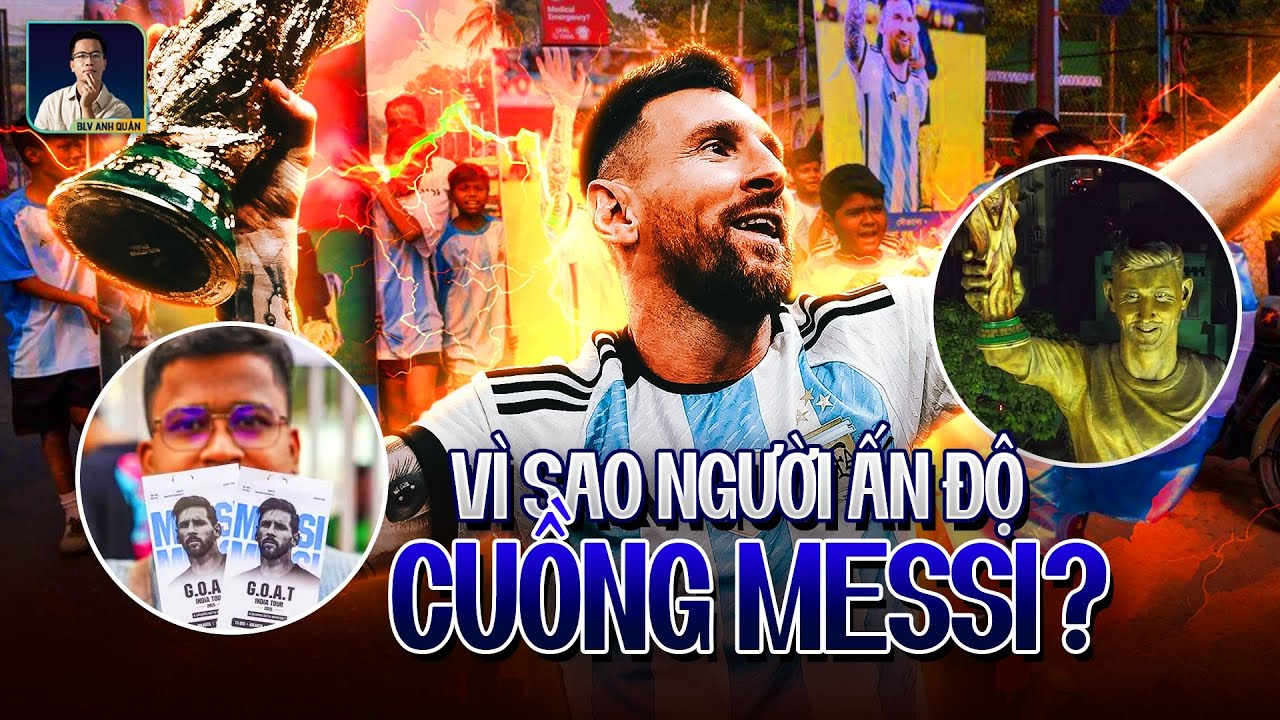 VÌ SAO CẢ ẤN ĐỘ PHÁT CUỒNG MESSI?
