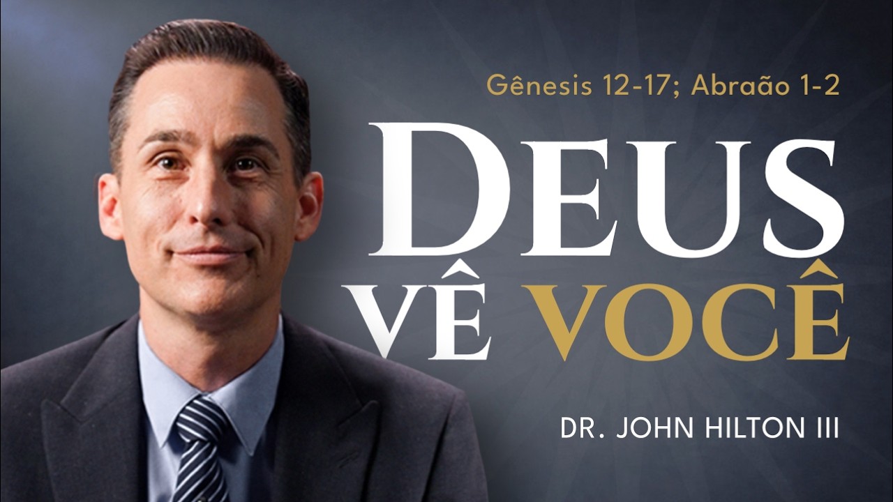 O Deus que me vê | Vem e Segue-me 2026 | Gênesis 12-17; Abraão 1-2 | John Hilton III