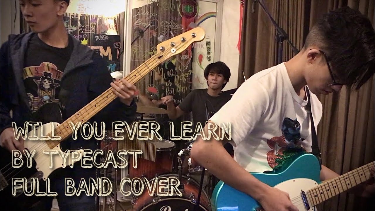 Typecast - Will You Ever Learn FULL BAND COVER